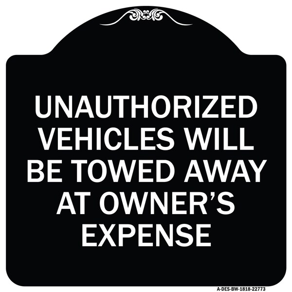 Unauthorized Vehicles Towed Away Owners Expense Heavy-Gauge Alum Sign, 18" L, 18" H, BW-1818-22773